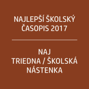 Najlepší školský časopis 2017 a Naj triedna / školská nástenka