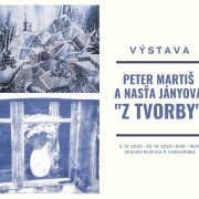 Výstava: Peter Martiš a Nasťa Jányová "Z TVORBY"